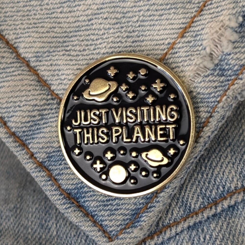 (5/$20) Just Visiting This Planet Enamel Pin